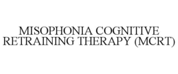 MISOPHONIA COGNITIVE RETRAINING THERAPY (MCRT) trademark
