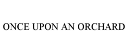 ONCE UPON AN ORCHARD trademark