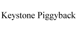 KEYSTONE PIGGYBACK trademark