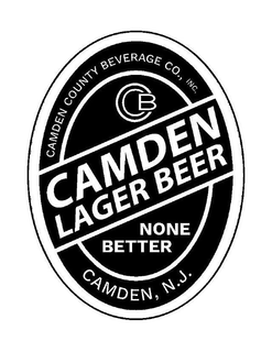 CAMDEN; LAGER BEER; CAMDEN COUNTY BEVERAGE CO., INC.: B; C; CAMDEN, N.J.; NONE; BETTER trademark