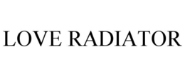 LOVE RADIATOR trademark