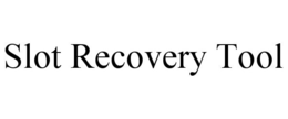 SLOT RECOVERY TOOL trademark