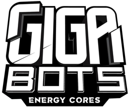 GIGA BOTS ENERGY CORES trademark