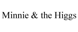 MINNIE & THE HIGGS trademark