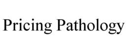 PRICING PATHOLOGY trademark