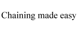 CHAINING MADE EASY trademark