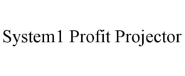 SYSTEM1 PROFIT PROJECTOR trademark