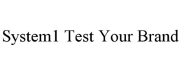 SYSTEM1 TEST YOUR BRAND trademark