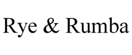 RYE & RUMBA trademark