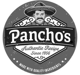 PANCHO'S AUTHENTIC RECIPE SINCE 1956 MADE WITH QUALITY INGREDIENTS trademark