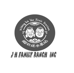 XIÃNG BÃ LÃO FRUIT STATION J H FAMILY RANCH INC trademark