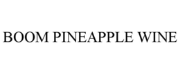 BOOM PINEAPPLE WINE trademark