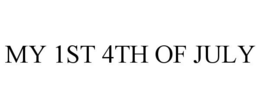 MY FIRST 4TH OF JULY trademark