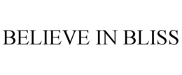BELIEVE IN BLISS trademark
