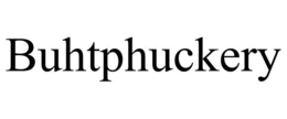 BUHTPHUCKERY trademark