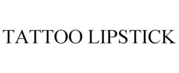 TATTOO LIPSTICK trademark