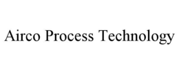 AIRCO PROCESS TECHNOLOGY trademark
