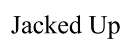 JACKED UP trademark