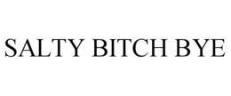 SALTY BITCH BYE trademark
