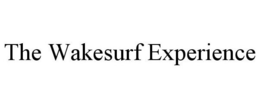 THE WAKESURF EXPERIENCE trademark