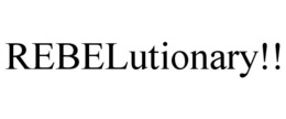 REBELUTIONARY!! trademark