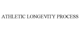 ATHLETIC LONGEVITY PROCESS trademark