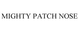 MIGHTY PATCH NOSE trademark