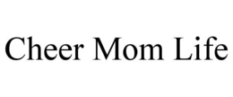CHEER MOM LIFE trademark