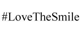 #LOVETHESMILE trademark
