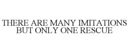 THERE ARE MANY IMITATIONS BUT ONLY ONE RESCUE trademark