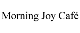 MORNING JOY CAFÉ trademark