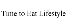 TIME TO EAT LIFESTYLE trademark