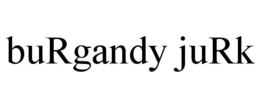 BURGANDY JURK trademark