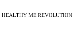 HEALTHY ME REVOLUTION trademark