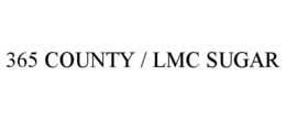 365 COUNTY / LMC SUGAR trademark
