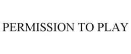 PERMISSION TO PLAY trademark