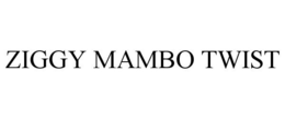 ZIGGY MAMBO TWIST trademark