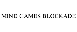 MIND GAMES BLOCKADE trademark