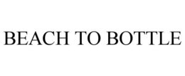 BEACH TO BOTTLE trademark