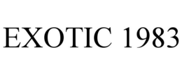 EXOTIC 1983 trademark