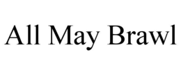 ALL MAY BRAWL trademark
