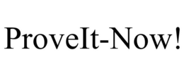PROVEIT-NOW! trademark