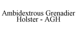 AMBIDEXTROUS GRENADIER HOLSTER - AGH trademark
