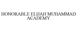 HONORABLE ELIJAH MUHAMMAD ACADEMY trademark