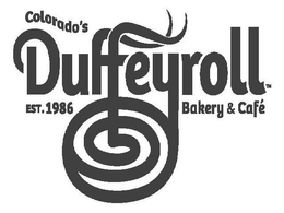 COLORADO'S DUFFEYROLL EST. 1986 BAKERY & CAFE trademark