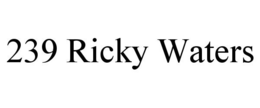 239 RICKY WATERS trademark