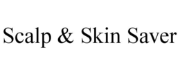SCALP & SKIN SAVER trademark