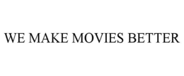 WE MAKE MOVIES BETTER trademark