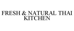 FRESH & NATURAL THAI KITCHEN trademark