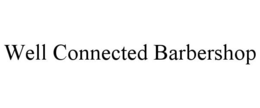 WELL CONNECTED BARBERSHOP trademark